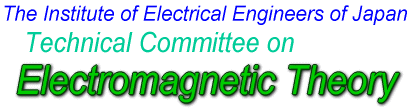 Technical Committee on Electromagnetic Theory (EMT), IEEJ